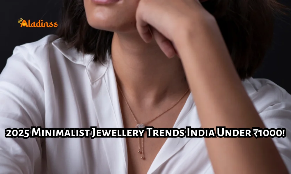 Minimalist Jewellery Trends in India 2025 on a Budget Guide