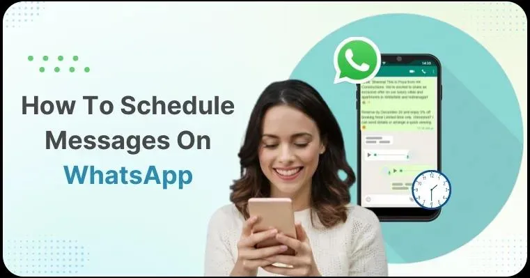 How to Schedule Messages on WhatsApp: A Step-by-Step Guide