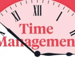 How to Manage Time Better and Stop Procrastinating