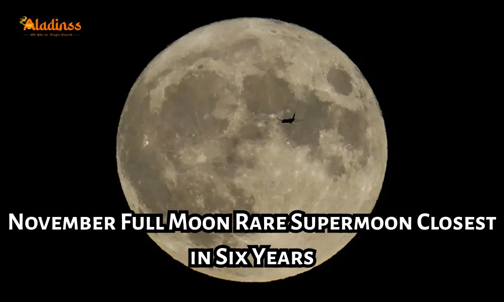 November Full Moon Rare Supermoon Closest in Six Years
