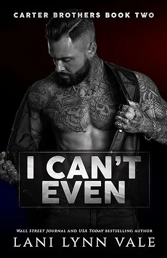 I Cant Even Carter Brothers by Lani Lynn Vale