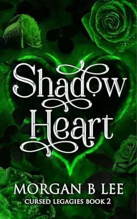 Shadow Heart Cursed Legacies by Morgan B Lee