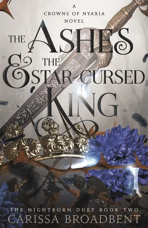 The Ashes and the Star Cursed King by Carissa Broadbent