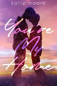 Youre My Home by Katie Moore