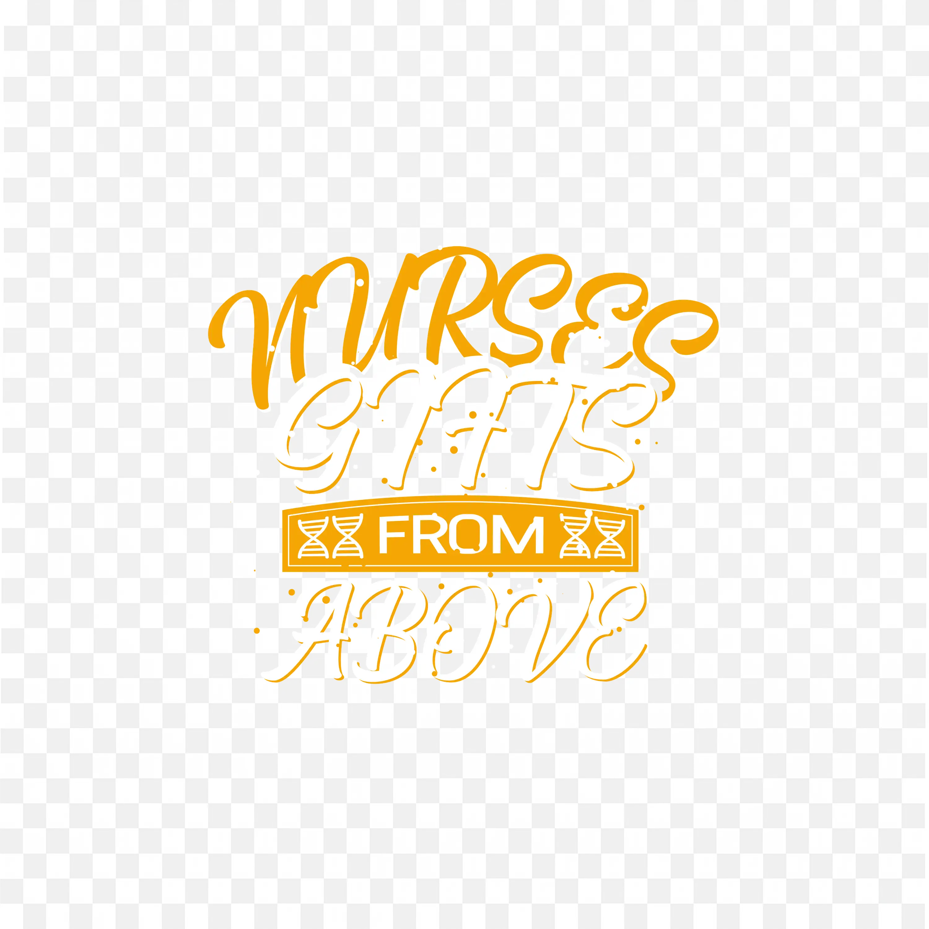 Nurses Gifts from Above Text Design with Orange and White Color