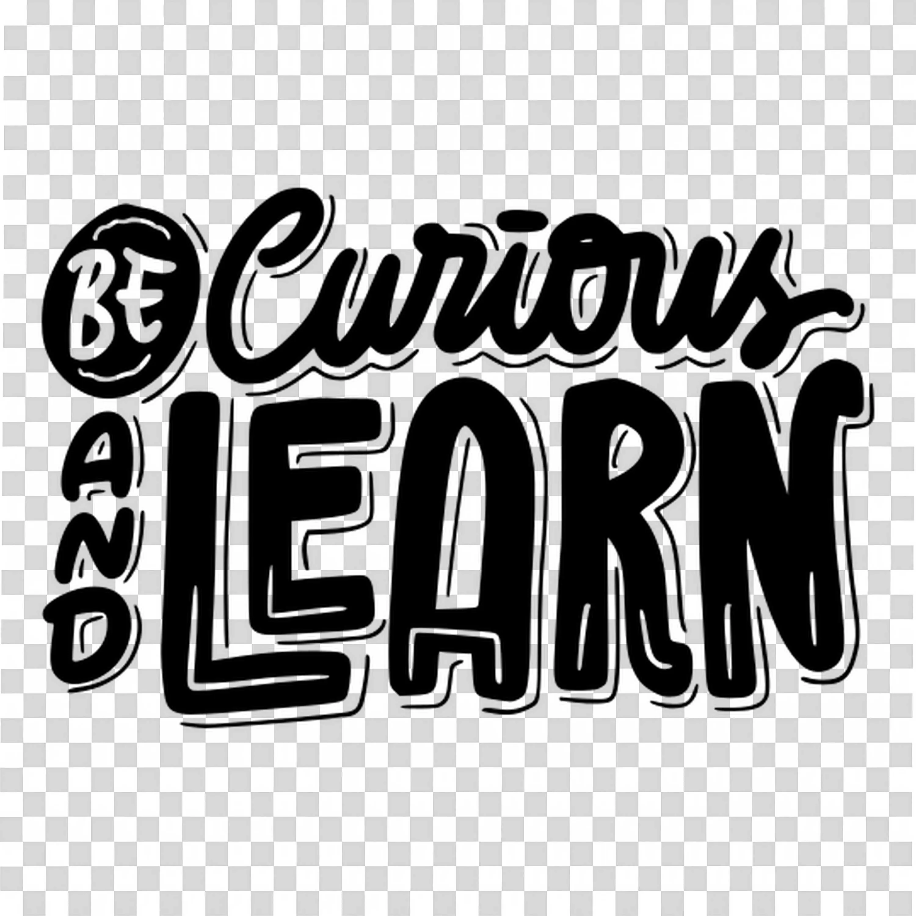 Be Curious and Learn Quote in Bold Black Lettering PNG Image
