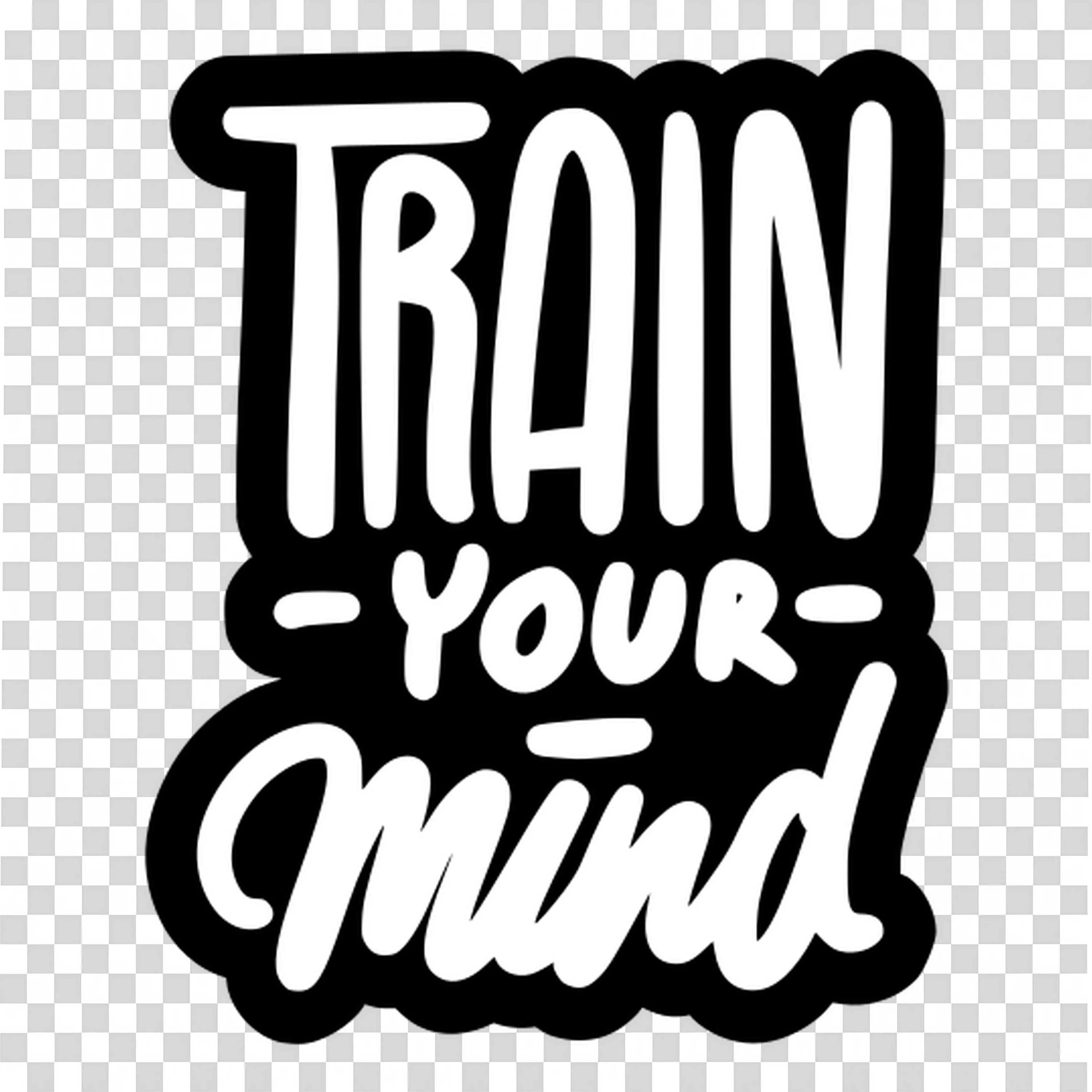 Black and White Train Your Mind Motivational Message Png
