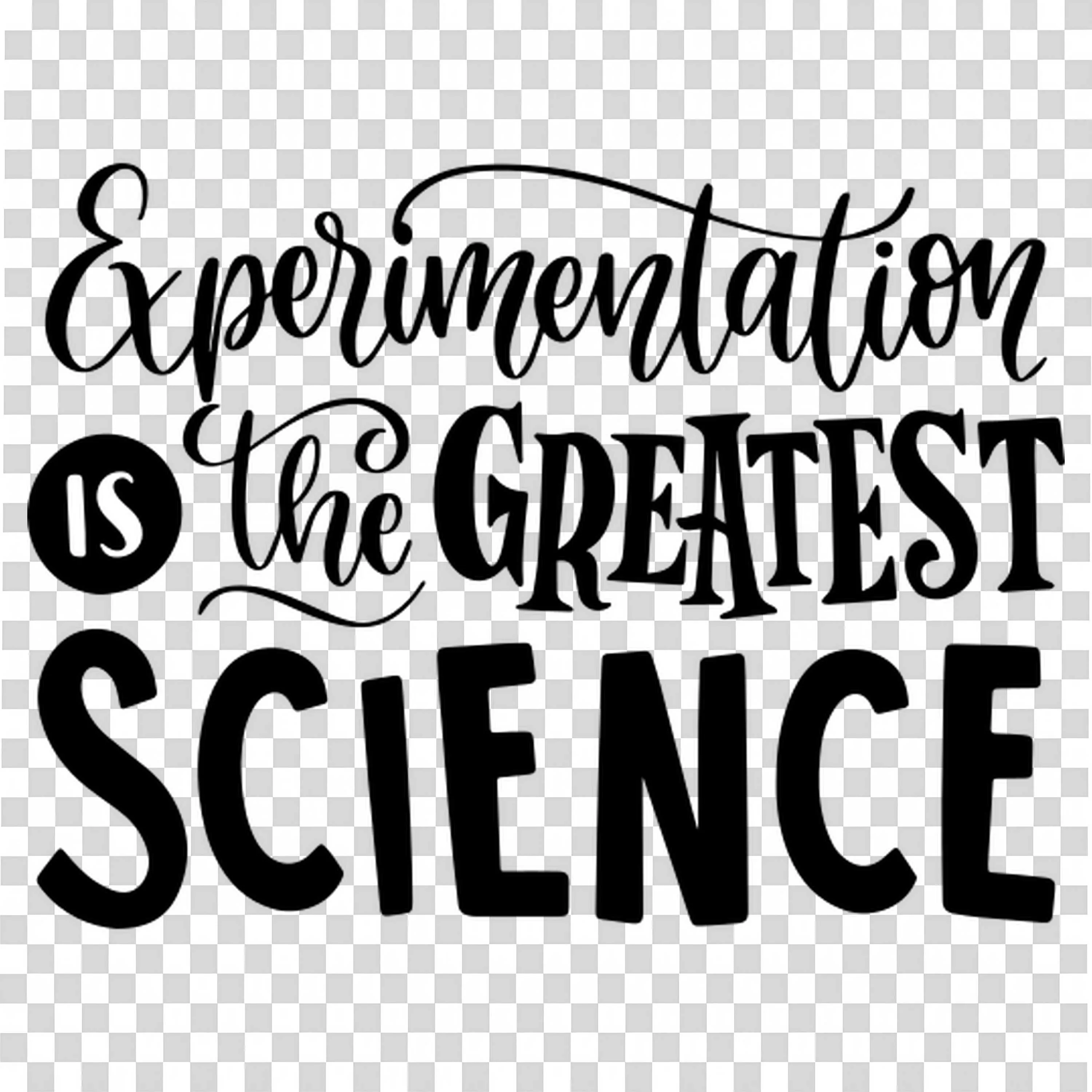 Experimentation Is the Greatest Science Motivational Quote