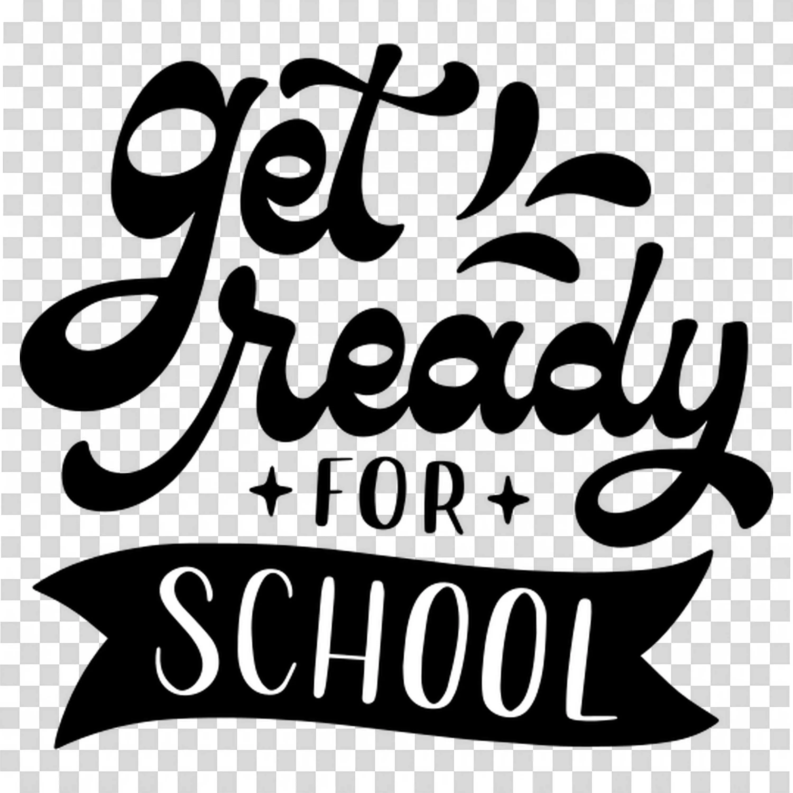 Get Ready for School in Black and White Lettering PNG Image