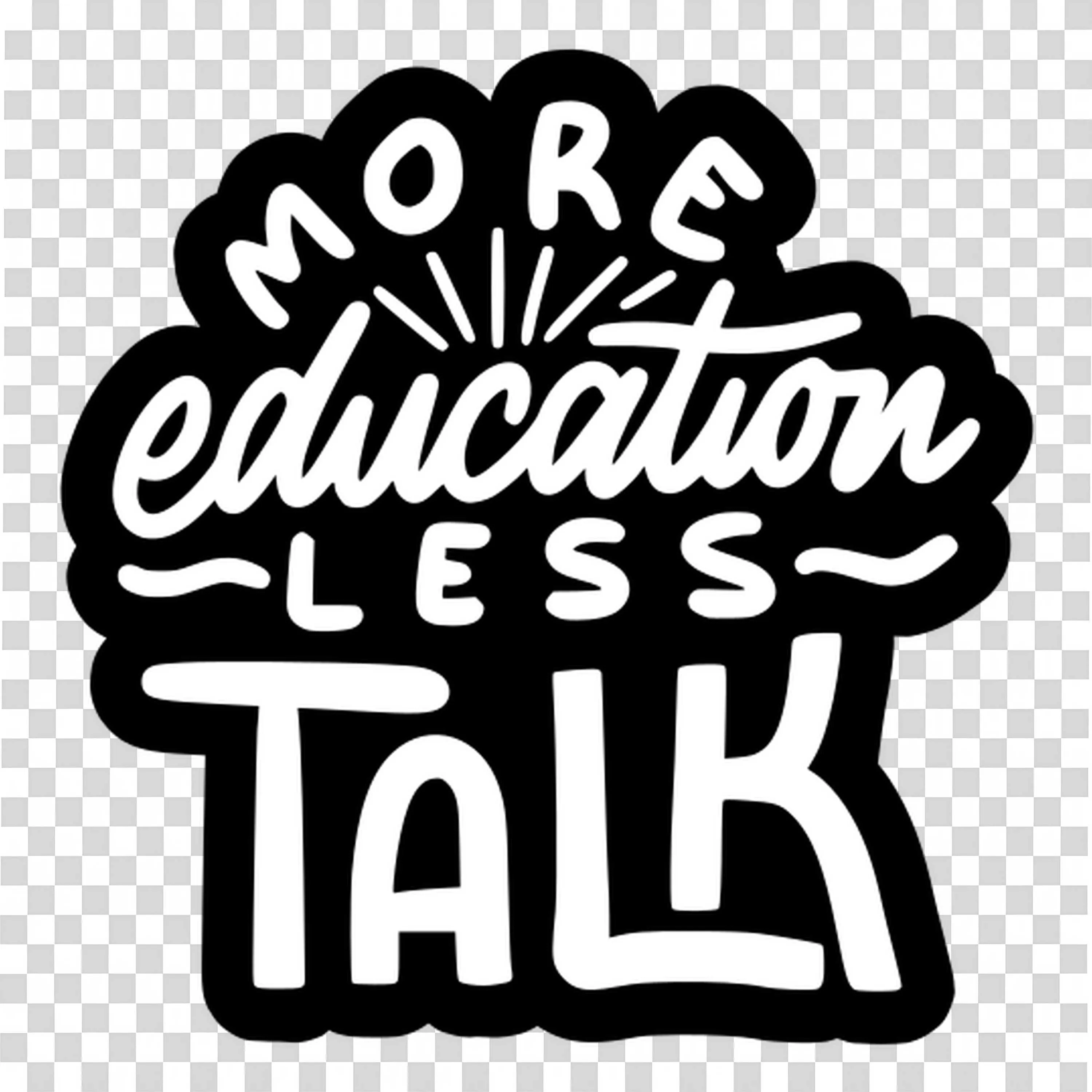 More Education Less Talk Bold Motivational Quote Design