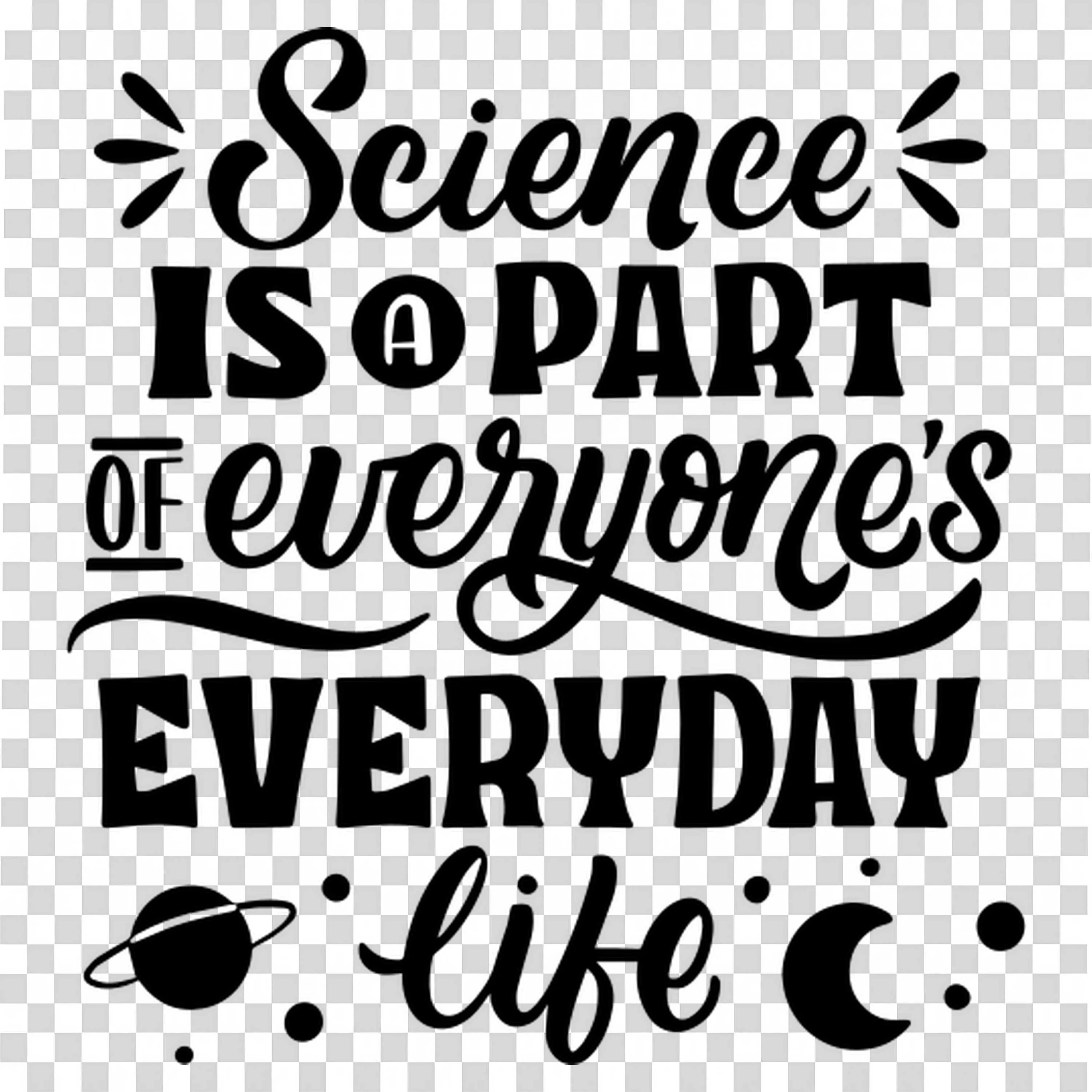 Science Is Part Of Everyones Everyday Life Quote Design