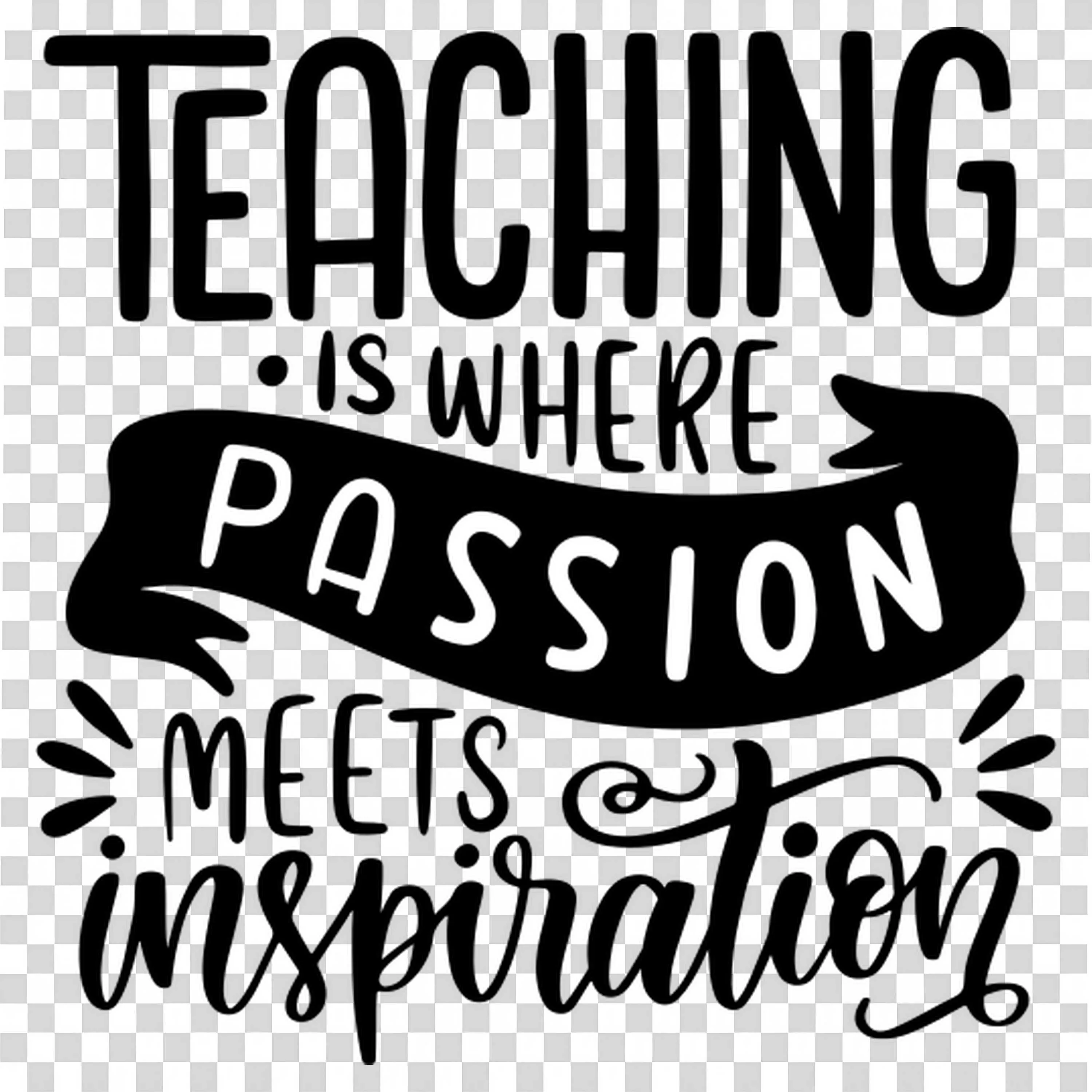 Teaching Is Where Passion Meets Inspiration Black Font Design