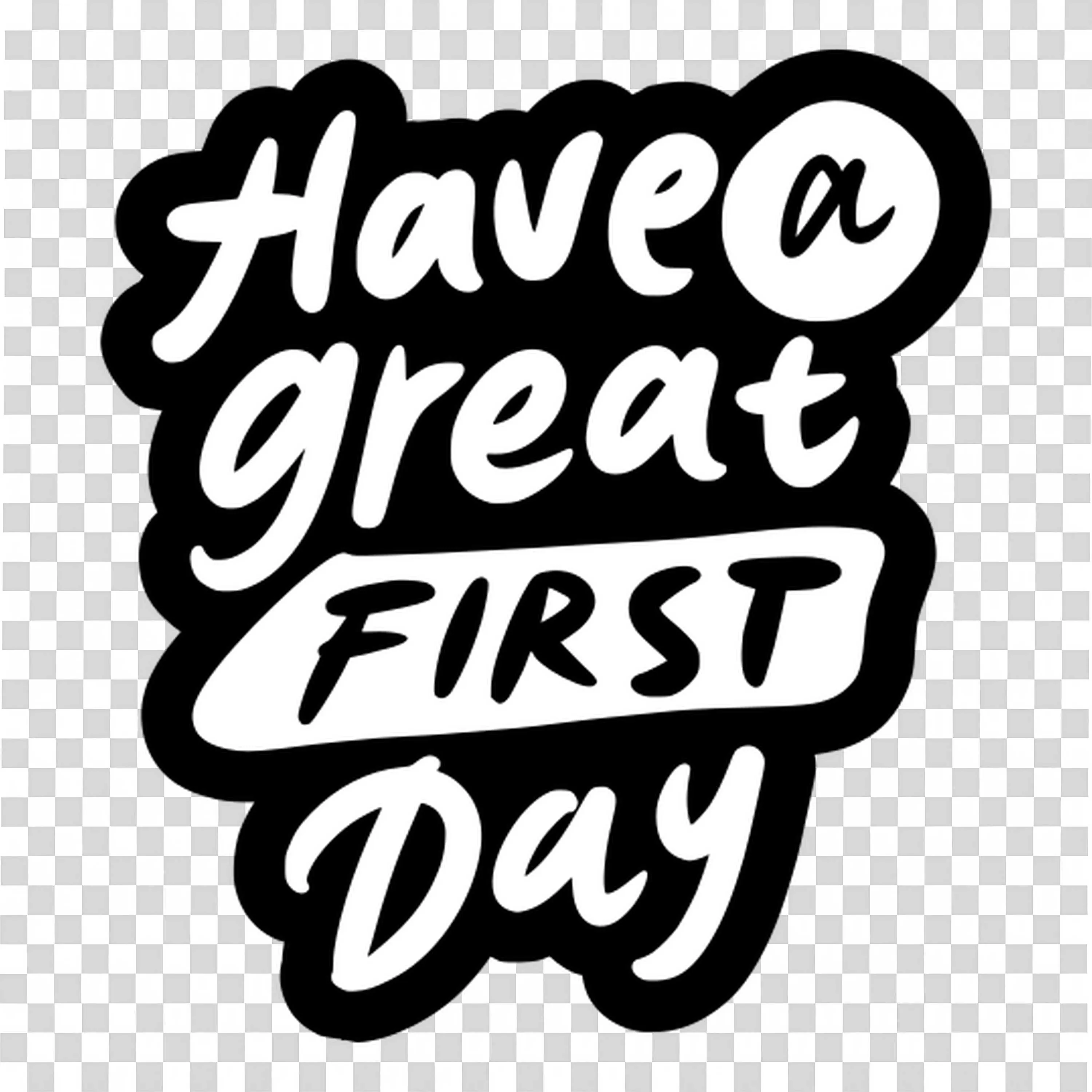 Bold Have a Great First Day School Quote in Black and White