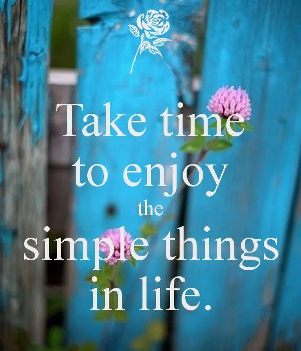 Enjoy Small Things That Make Your Life Truly Beautiful