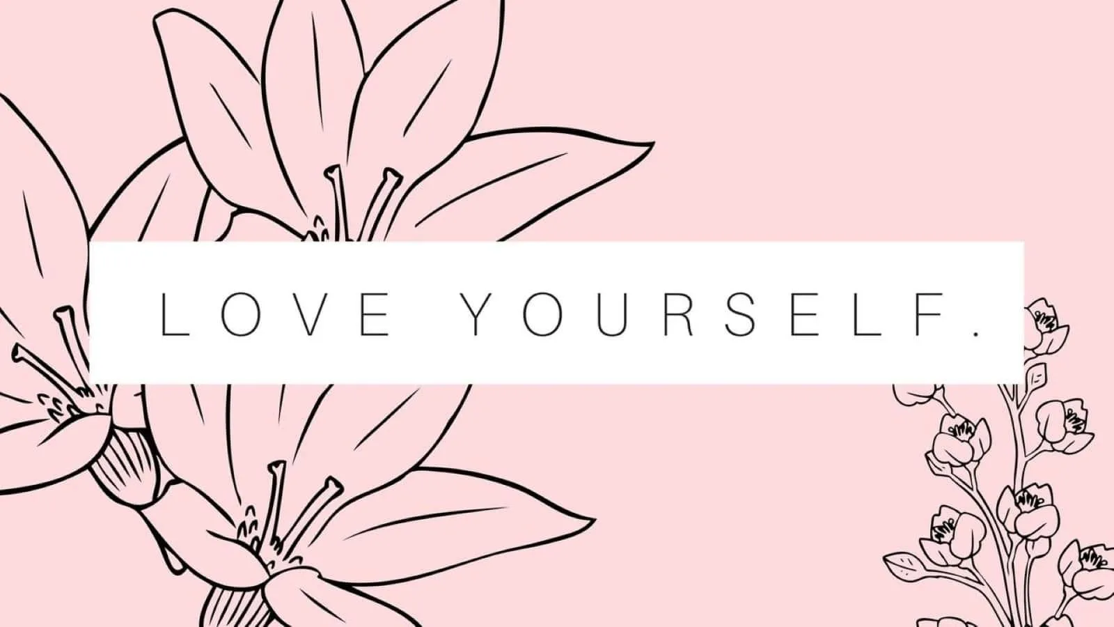 Love Yourself Message with Elegant Floral Design Wallpaper