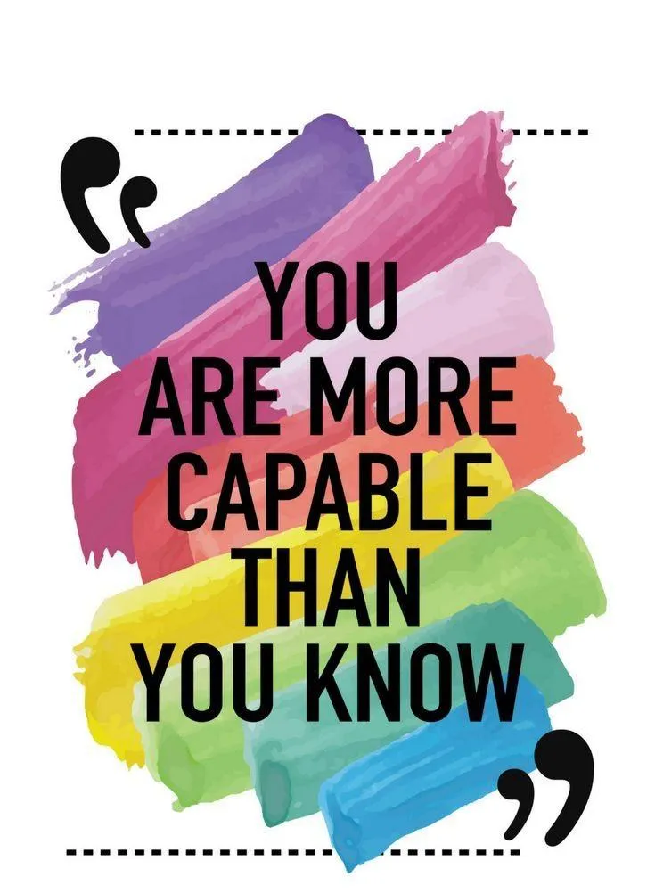 You are More Capable Than You Believe Or Even Know